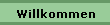 Willkommen